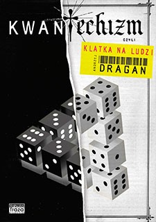 Andrzej Dragan, „Kwantechizm, czyli klatka dla ludzi”. Fabuła Fraza, 288 strony, w księgarniach od lutego 2019