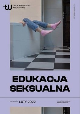 Edukacja seksualna, Teatr Współczesny w Szczecinie, reż. Michał Buszewicz, premiera: 12 lutego 2022