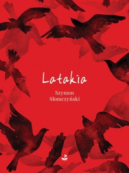 Szymon Słomczyński, „Latakia”. Biuro Literackie, 56 stron, w księgarniach od grudnia 2016