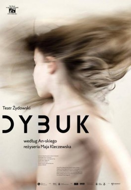 Dybuk, reż. Maja Kleczewska. Teatr Żydowski w Warszawie, premiera 17 kwietnia 2015