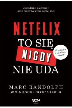 Marc Randolph, „Netflix. To się nigdy nie uda”, Sine Qua Non,  424 strony, w księgarniach od maja 202