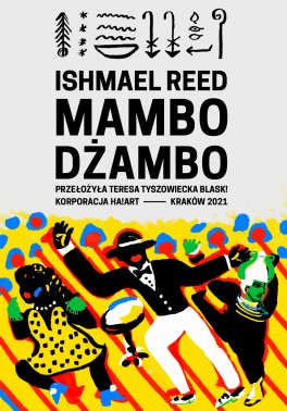 Ishmael Reed, „Mambo Dżambo”. Przeł. Teresa Tyszowiecka blasK!, Ha!art, 304 strony, w księgarniach od grudnia 2021