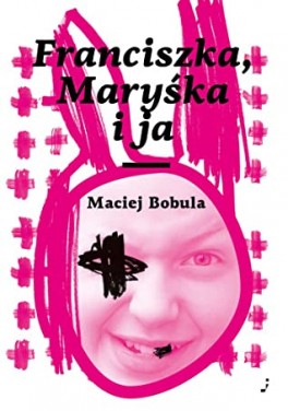 Maciej Bobula, „Franciszka, Maryśka i ja”. Wydawnictwo j, 256 stron, w księgarniach od 2020 roku