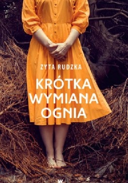 Zyta Rudzka, „Krótka wymiana ognia”. W.A.B., 198 stron, w księgarniach od marca 2018