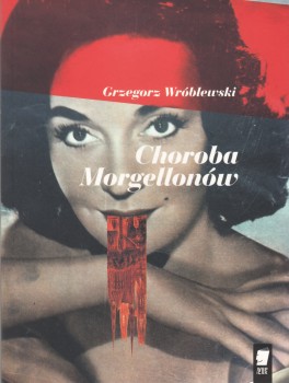 Grzegorz Wróblewski, „Choroba Morgellonów”. WBPiCAK, 60 stron, w księgarniach od kwietnia 2018