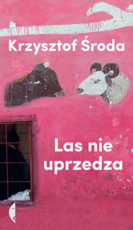 Krzysztof Środa, „Las nie uprzedza”. Czarne, 112 stron, premiera 10 sierpnia 2016