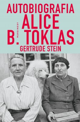 Gertrude Stein, „Autobiografia Alice B. Toklas”. Tłum. Mira Michałowska, Marginesy, xxx stron, w księgarniach od xxxx 2021