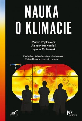 Aleksandra Kardaś, Szymon Malinowski, Marcin Popkiewicz, „Nauka o klimacie”. Post Factum, 544 strony, w księgarniach od listopada 2018
