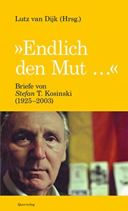 Lutz van Dijk, «Endlich den Mut...». Briefe von Stefan T. Kosinski (1925-2003)”, Querverlag, 192 strony, 2015