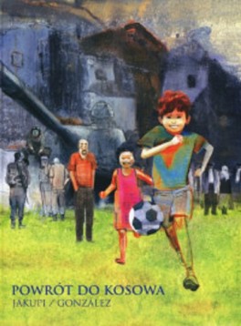 „Powrót do Kosowa”, scen. Gani Jakupi, rys. Jorge Gonzalez, Timof Comics, Warszawa 2019, tłum. Wojciech Birek