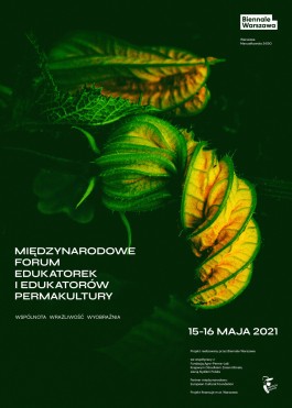 Międzynarodowe Forum Edukatorek i Edukatorów Permakultury odbyło się 15 i 16 maja 2021 w Biennale Warszawa.