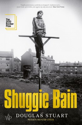 Donald Stuart, „Shuggie Bain”. Przeł. Krzysztof Cieślik, Wydawnictwo Poznańskie, 448 stron, w księgarniach od czerwca 2021