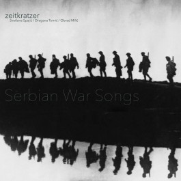 Zeitkratzer, Serbian War Songs, 2017