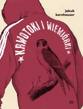Jakub Kornhauser, „Krwotoki i wiewiórki”. WBPiCAK, 58 stron, w księgarniach od maja 2021