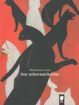 Małgorzata Lebda, „Sny uckermärkerów”. WBPiCAK, 44 strony, w księgarniach od maja 2018