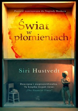 Siri Hustvedt, „Świat w płomieniach”. Przeł. Jerzy Kozłowski, W.A.B., 544 strony, w księgarniach od lutego 2017
