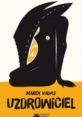 Marek Vadas, „Uzdrowiciel”. Przeł. Małgorzata Dambek, Książkowe Klimaty, 154 strony, w księgarniach od 2017 roku
