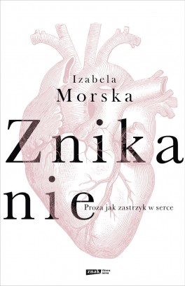 Izabela Morska, „Znikanie”. Znak literanova, 520 stron, w księgarniach od 30 września 2019