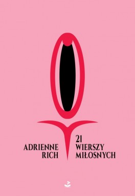 Adrienne Rich, „21 wierszy miłosnych”. Przeł. Jakub Głuszak, Biuro Literackie, 48 stron, w księgarniach od lipca 2016