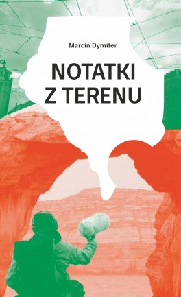Marcin Dymiter, „Notatki z terenu”, Części Proste 2021, 208 stron, w księgarniach od marca 2021