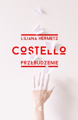 Liliana Hermetz, „Costello. Przebudzenie”. W.A.B., 192 strony, w księgarniach od maja 2017