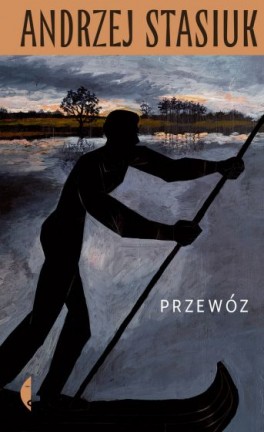 Andrzej Stasiuk, „Przewóz”. Czarne, 397 stron, w księgarniach od kwietnia 2021