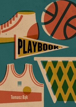 Tomasz Bąk, „Playbook”. Wydawnictwo Warstwy, 72 strony, w księgarniach od września 2021