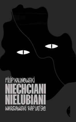 Filip Kalinowski, Niechciani, nielubiani. Wydawnictwo Czarne, 288 stron, w księgarniach od marca 2023