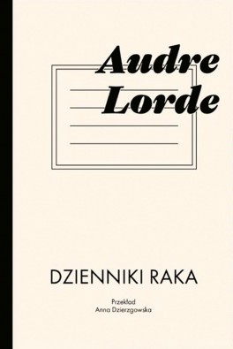 Audre Lorde, „Dzienniki raka”. Przeł. Anna Dzierzgowska, Fame Art, 160 stron, w księgarniach od października 2022