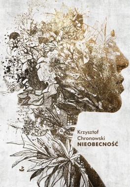 Krzysztof Chronowski, „Nieobecność”. Biuro Literackie, 124 strony, w księgarniach od września 2021