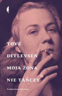Tove Ditlevsen, „Moja żona nie tańczy. Opowiadania wybrane”. Przeł. Iwona Zimnicka, Czarne, 248 stron, w księgarniach od września 2022