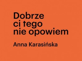 „Dobrze ci tego nie opowiem”, reż. Anna Karasińska. Komuna Warszawa, premiera 9 września 2029