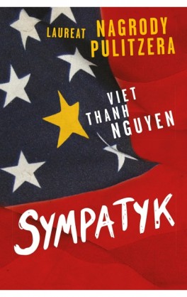 Viet Thanh Nguyen, „Sympatyk”. Przeł. Radosław Madejski, Muza, 480 stron, w księgarniach od października 2016