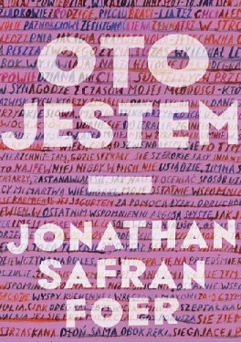 Jonathan Safran Foer, „Oto jestem”. Przeł. Krzysztof Cieślik, W.A.B., 704 strony, w księgarniach od kwietnia 2017