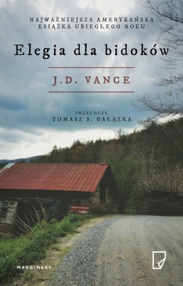 J.D. Vance, „Elegia dla bidoków”. Przeł. Tomasz Gałązka, Marginesy, 320 stron, w księgarniach od lutego 2018