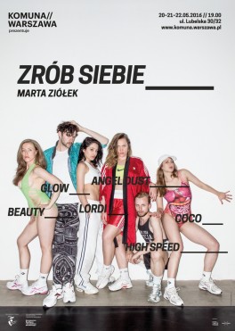 „Zrób siebie”, chor. Marta Ziółek. Komuna // Warszawa, premiera 20 maja 2016