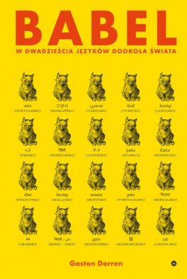Gaston Dorren Babel. W dwadzieścia języków dookoła świata. Przeł. Anna Sak, Karakter, 432 strony, w księgarniach od sierpnia 2019