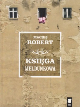 Maciej Robert, „Księga meldunkowa”. WBPiCAK 2014, 56 stron