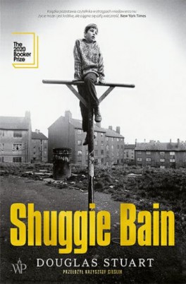 Douglas Stuart, „Shuggie Bain”. Przeł. Krzysztof Cieślik, Wydawnictwo Poznańskie, 448 stron, w księgarniach od czerwca 2021