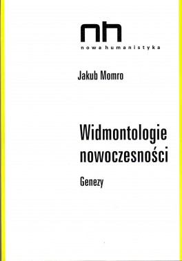Jakub Momro, Widmontologie nowoczesności. Genezy. Instytut Badań Literackich PAN, 552 strony, w księgarniach od czerwca 2015