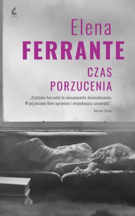 Elena Ferrante, „Czas porzucenia”. Przeł. Lucyna Rodziewicz-Doktór, Sonia Draga, 292 strony, w księgarniach od lutego 2020