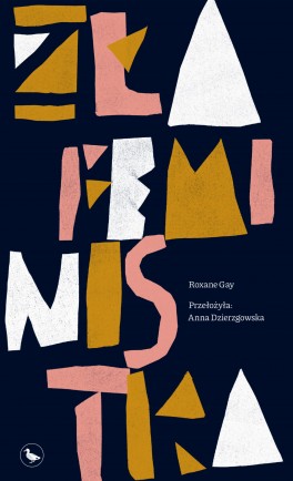 Roxane Gay, „Zła feministka”. Przeł. Anna Dzierzgowska, Cyranka, 440 stron, w księgarniach od maja 2022