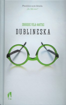 Enrique Vila-Matas, „Dublineska”. Przeł. Katarzyna Okrasko, W.A.B., 256 stron, w księgarniach od maja 2015