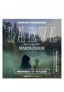 Larva, reż. Marta Ziółek. Komuna Warszawa, premiera 12 listopada 2021 