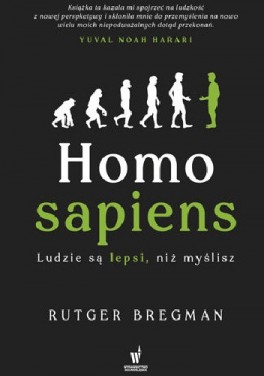 Rutger Bregman, „Homo sapiens. Ludzie są lepsi, niż myślis”. Przeł. Emilia Skowrońska, Wydawnictwo Dolnośląskie, 472 strony, w księgarniach od września 2020