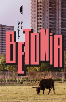 Beata Chomątowska, „Betonia. Dom dla każdego”. Czarne, 560 stron, w księgarniach od maja 2018