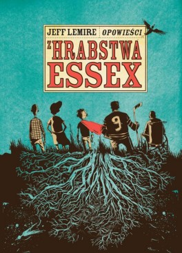 Jeff Lemire, „Opowieści z hrabstwa Essex”. Przeł. Bartosz Sztybor, timof comics, 510 stron, 2009
