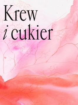 „Krew i cukier”  Gdańska Galeria Miejska, 30.03–5.06, kurator: Stanisław Ruksza