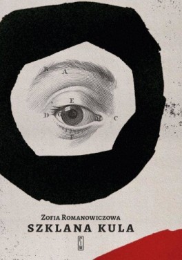Zofia Romanowiczowa, „Szklana kula”. PIW, 196 stron, w księgarniach od maja 2021