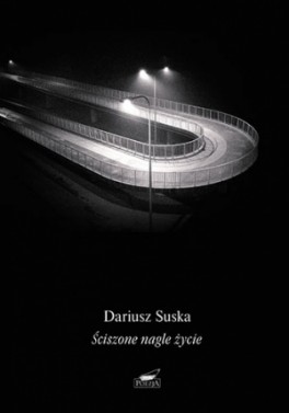 Dariusz Suska, „Ściszone nagle życie”, Znak, 78 stron, w księgarniach od października 2016